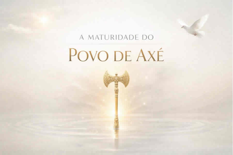 A MATURIDADE DO POVO DE AXÉ